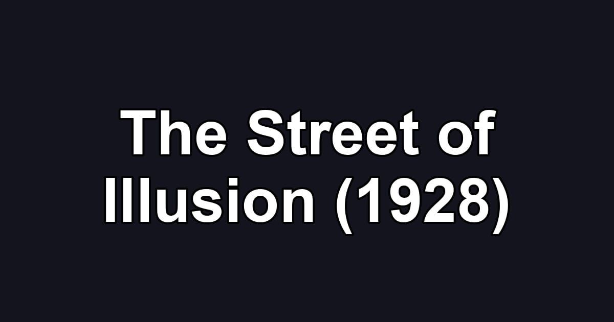 The Street of Illusion (1928)