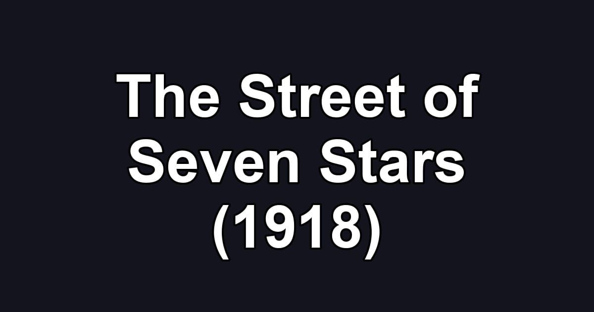 The Street of Seven Stars (1918)