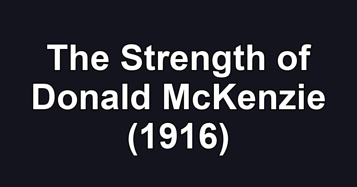 The Strength of Donald McKenzie (1916)
