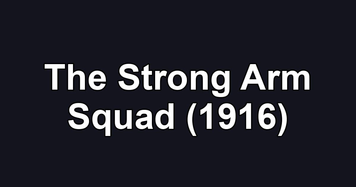 The Strong Arm Squad (1916)