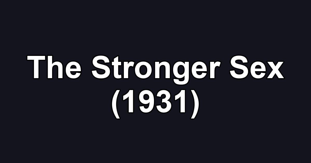 The Stronger Sex (1931)