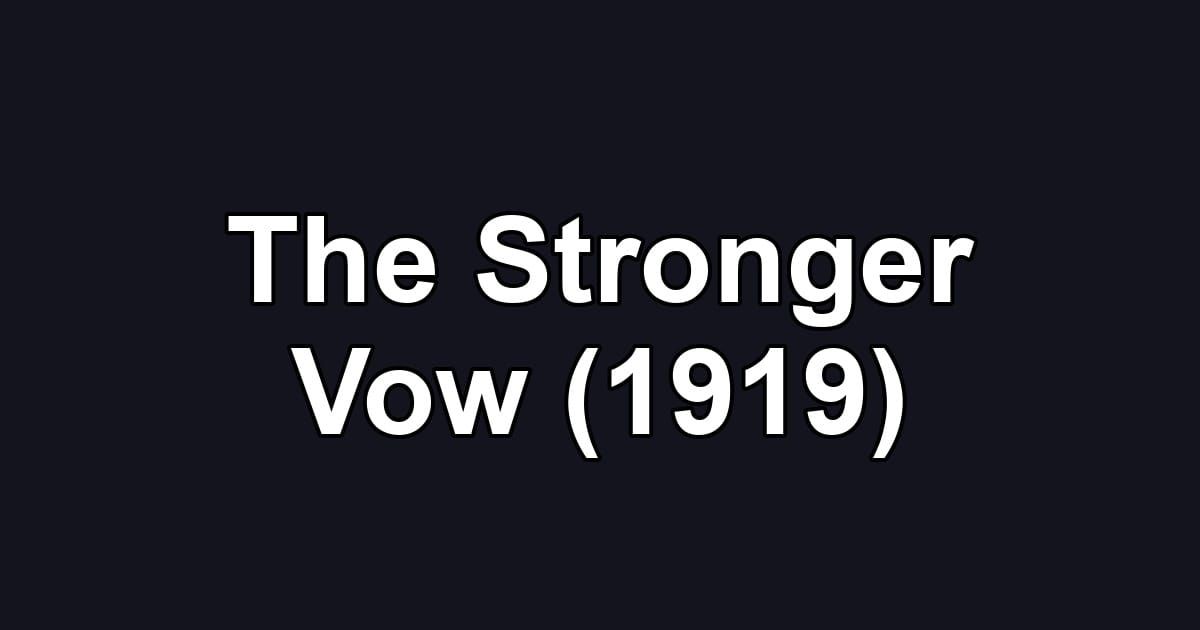 The Stronger Vow (1919)
