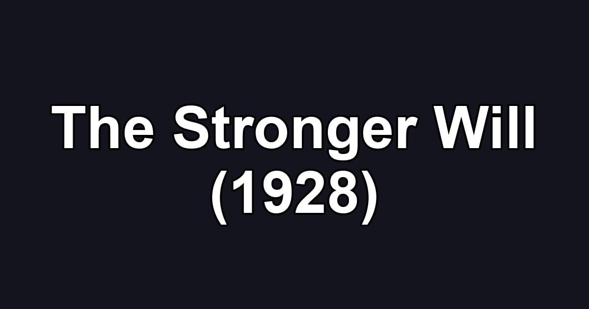 The Stronger Will (1928)