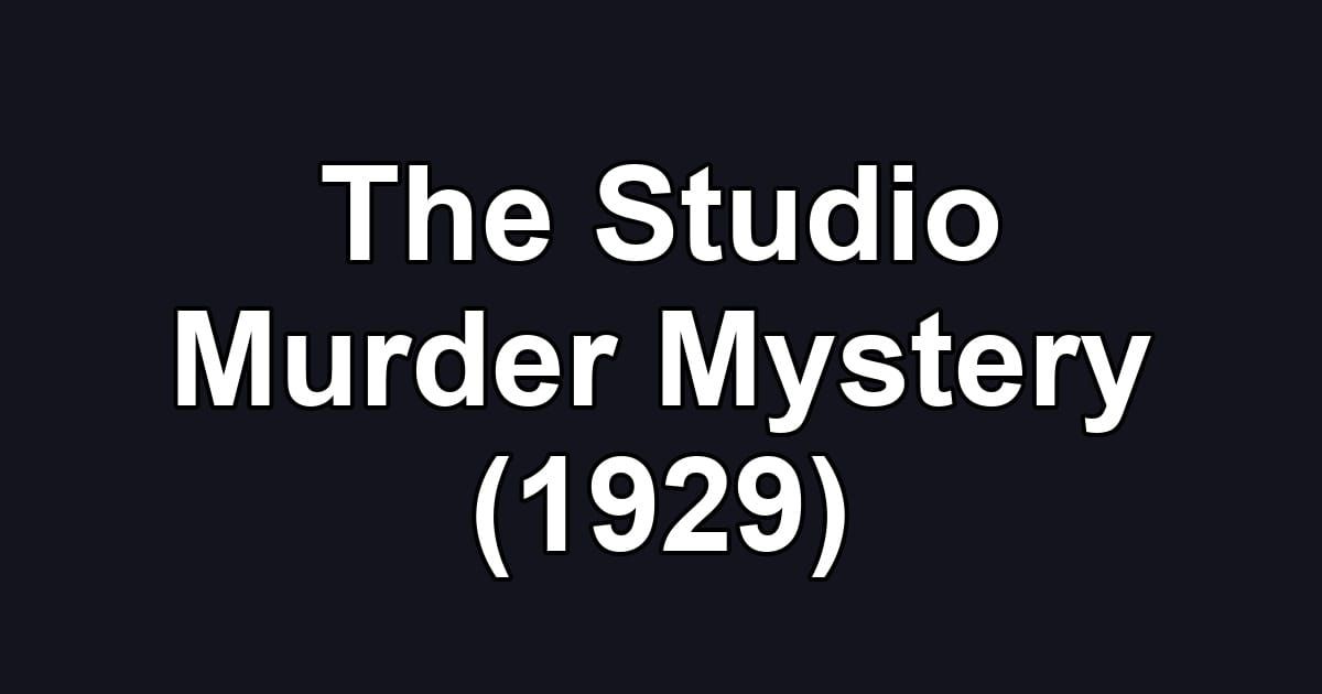 The Studio Murder Mystery (1929)
