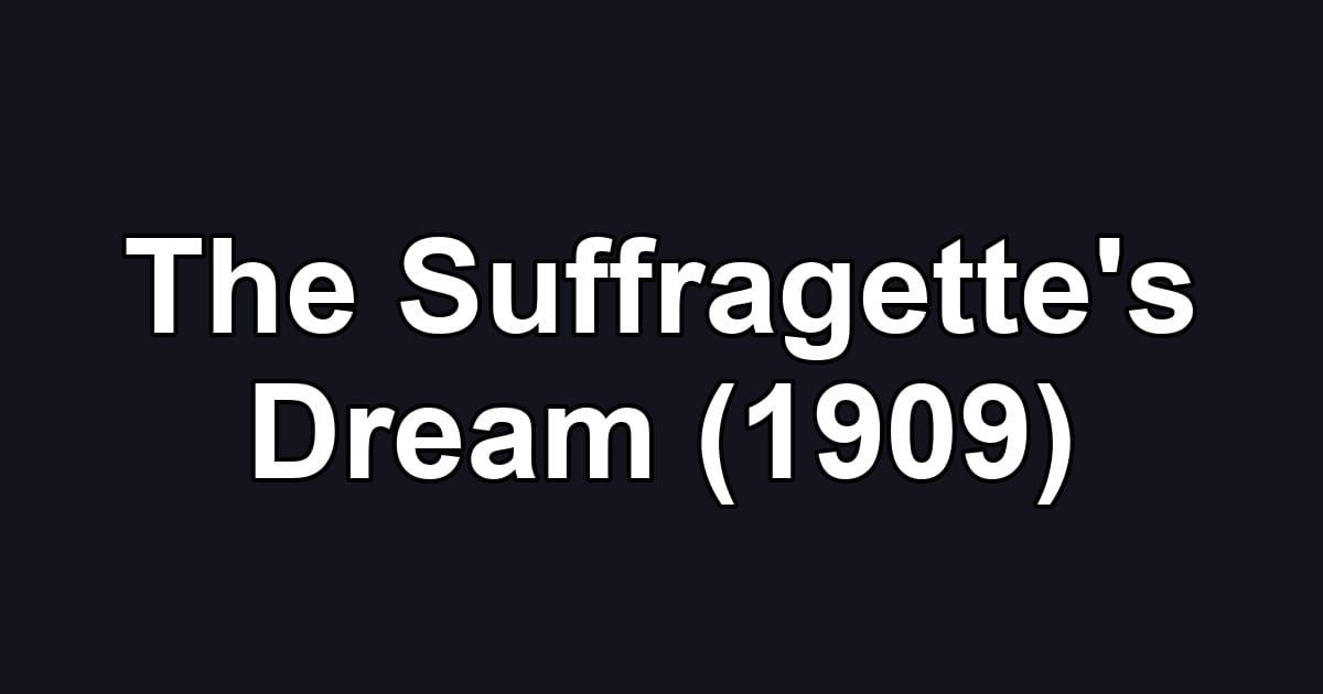 The Suffragette's Dream (1909)