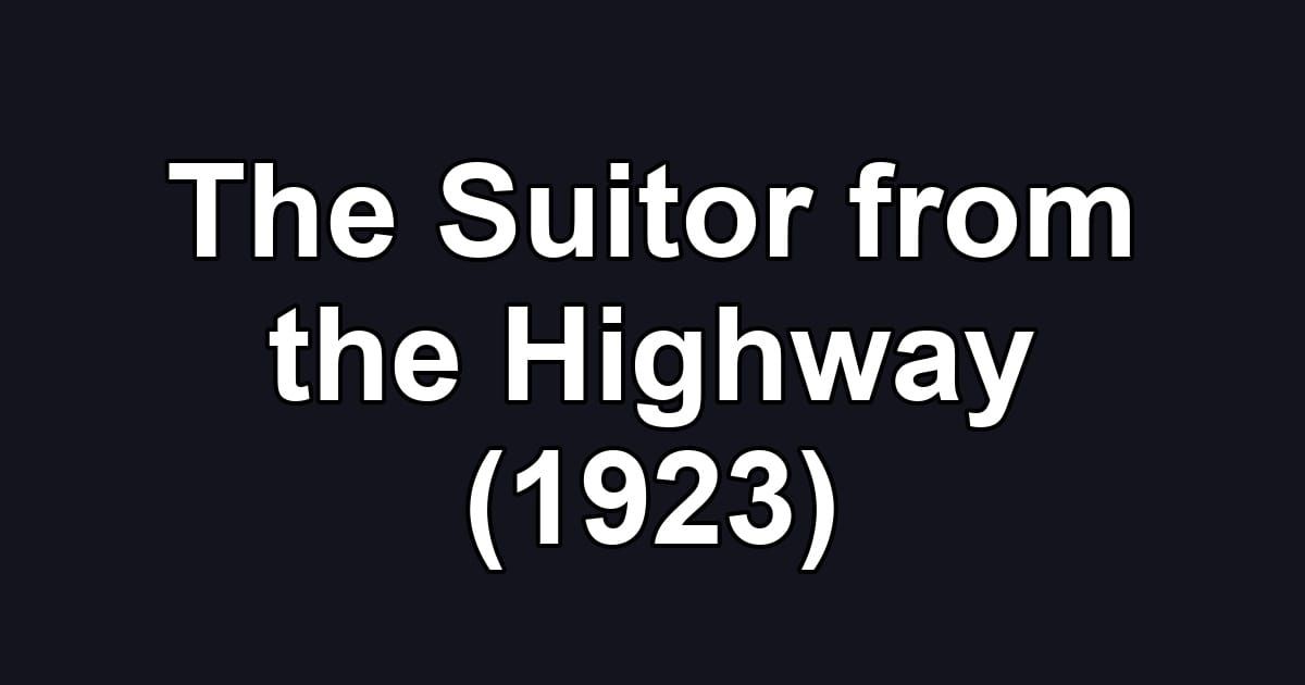 The Suitor from the Highway (1923)