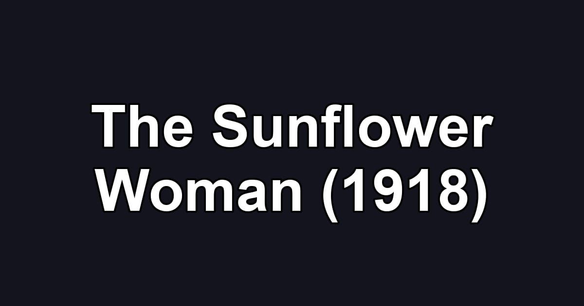 The Sunflower Woman (1918)