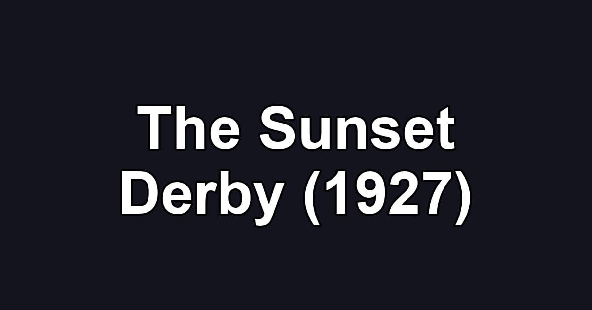 The Sunset Derby (1927)