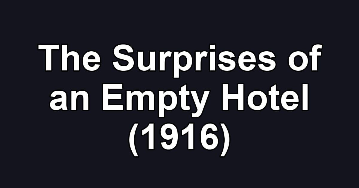 The Surprises of an Empty Hotel (1916)