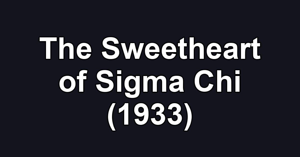 The Sweetheart of Sigma Chi (1933)