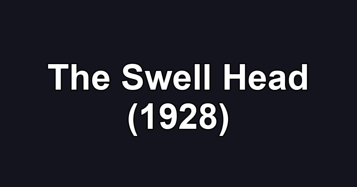 The Swell Head (1928)