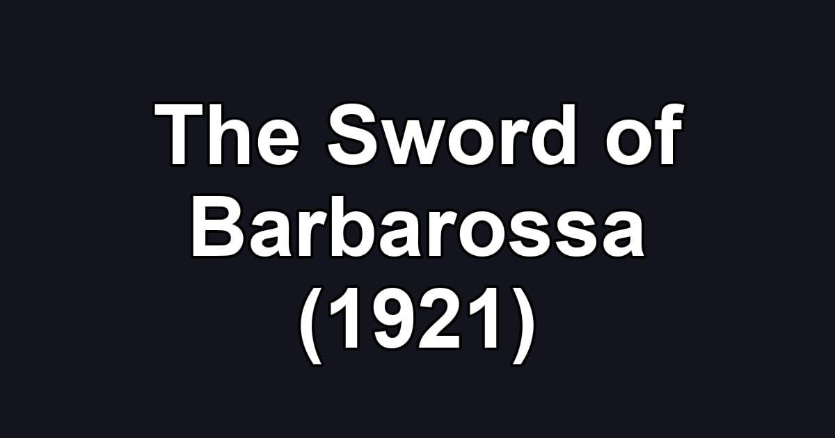 The Sword of Barbarossa (1921)