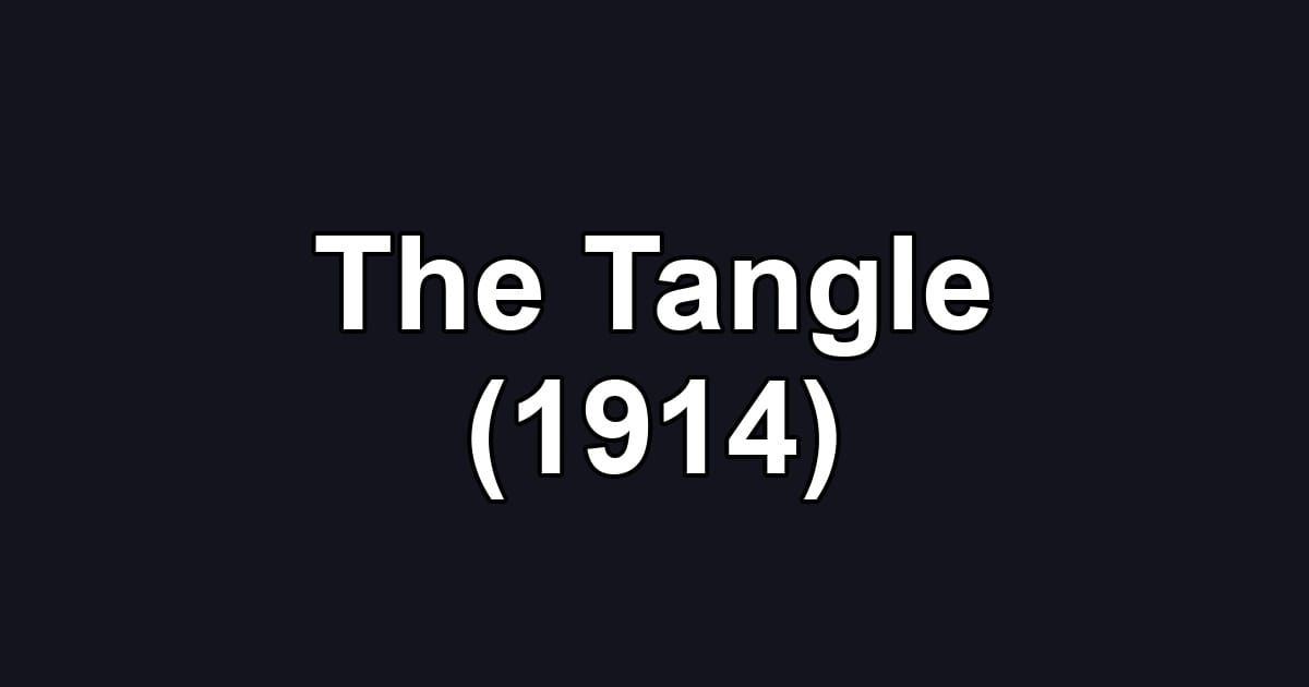 The Tangle (1914)