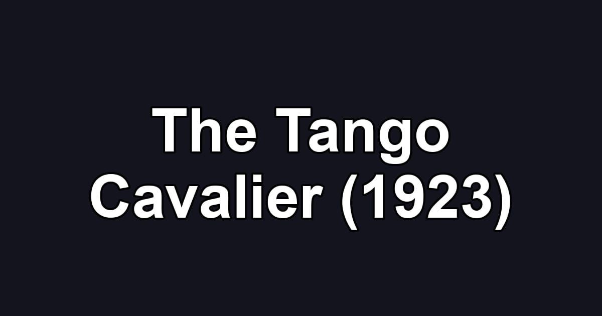 The Tango Cavalier (1923)