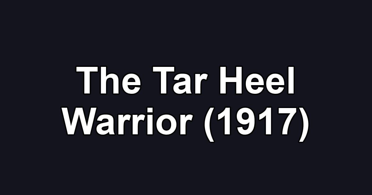 The Tar Heel Warrior (1917)