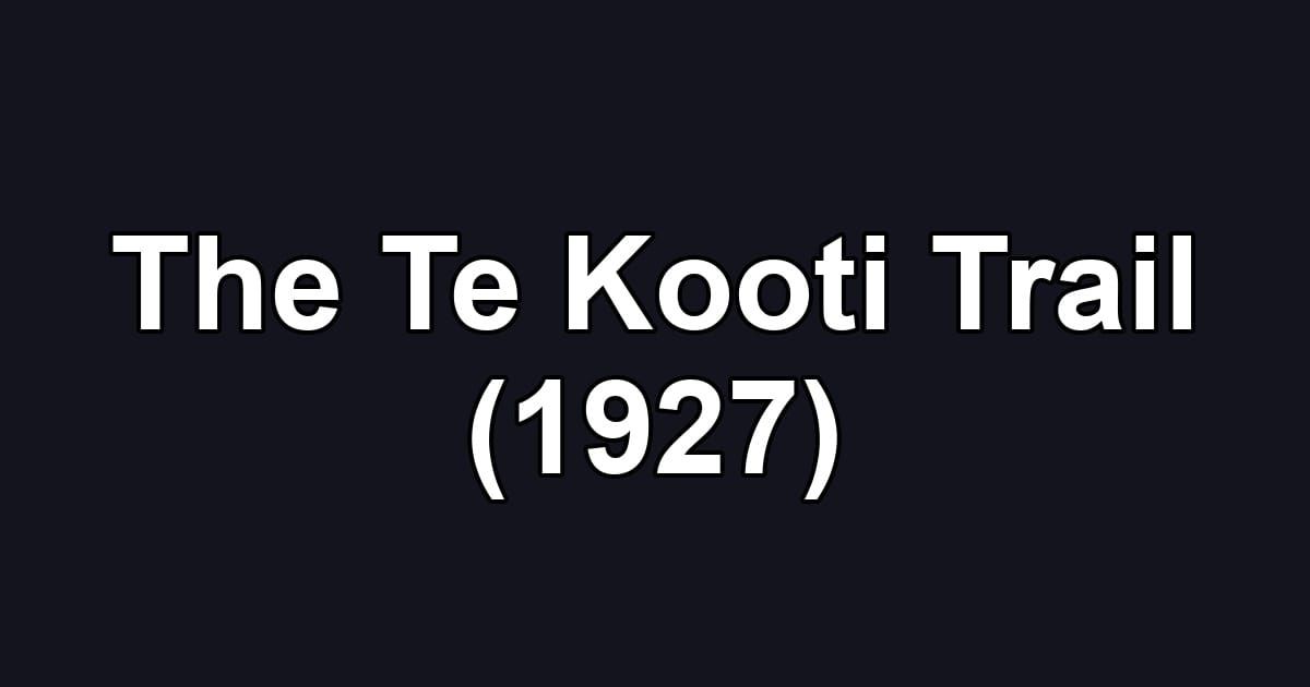 The Te Kooti Trail (1927)