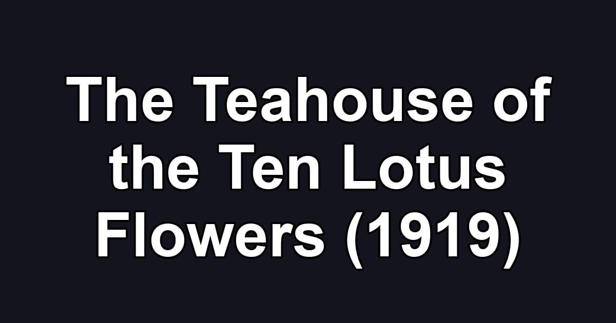 The Teahouse of the Ten Lotus Flowers (1919)