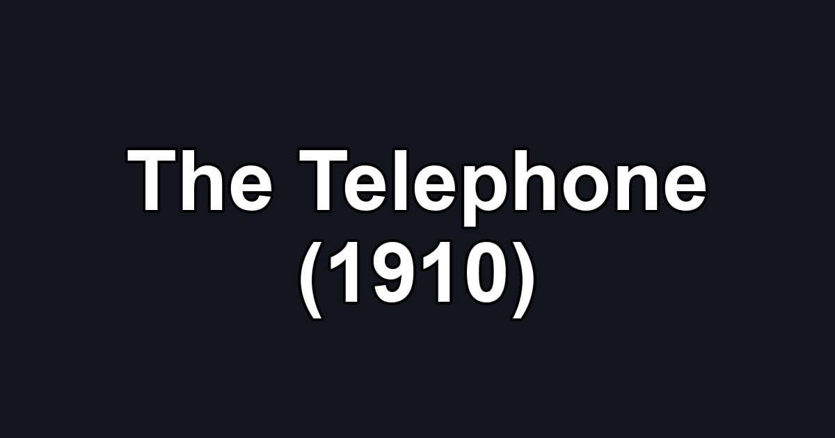 The Telephone (1910)