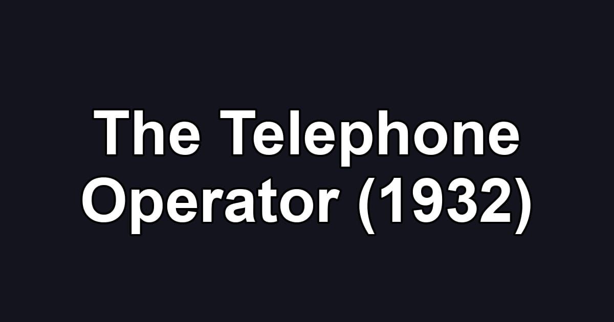 The Telephone Operator (1932)