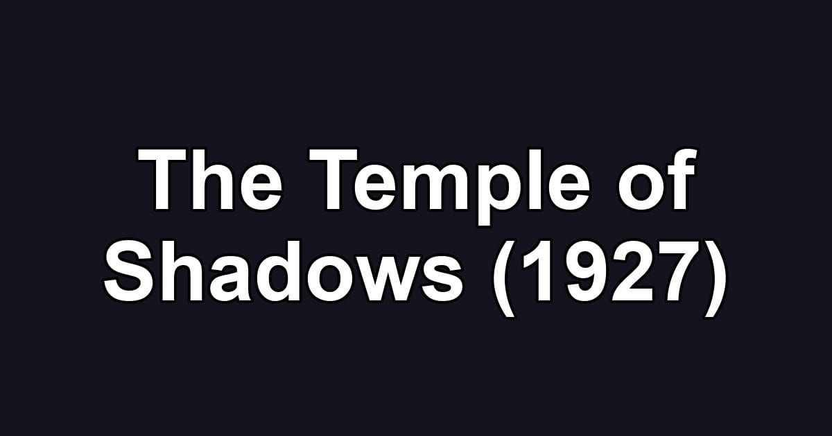 The Temple of Shadows (1927)