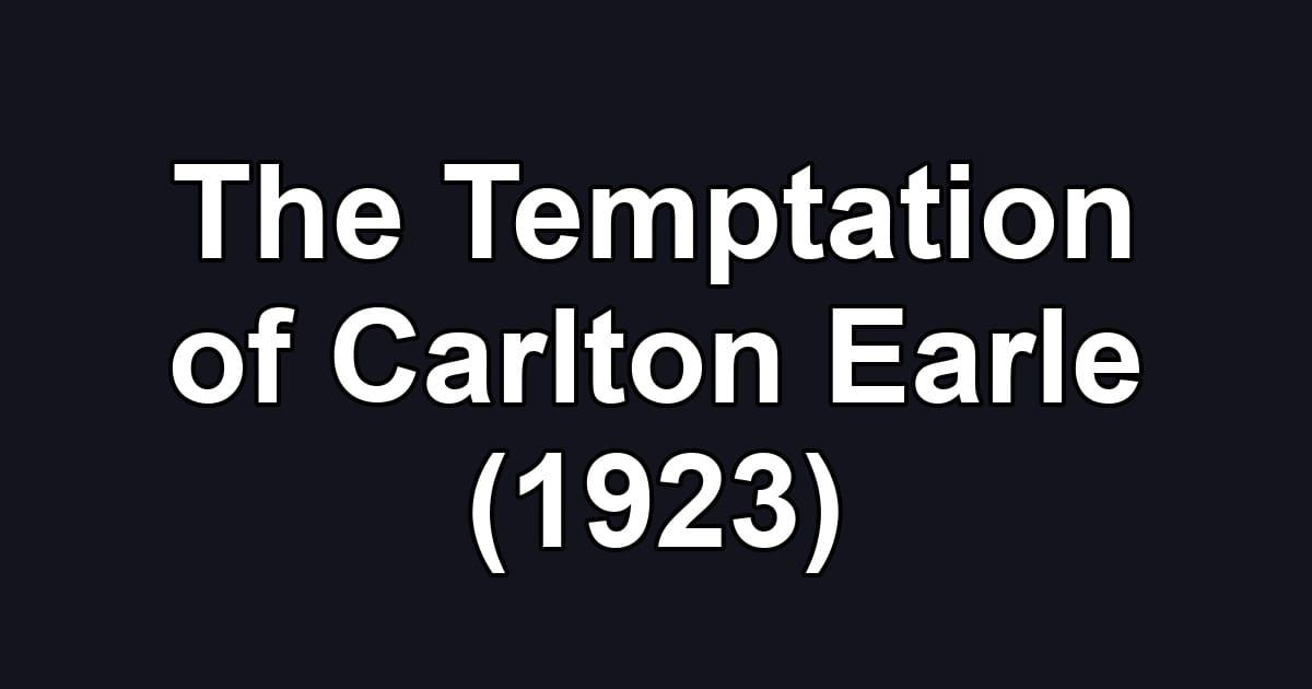 The Temptation of Carlton Earle (1923)