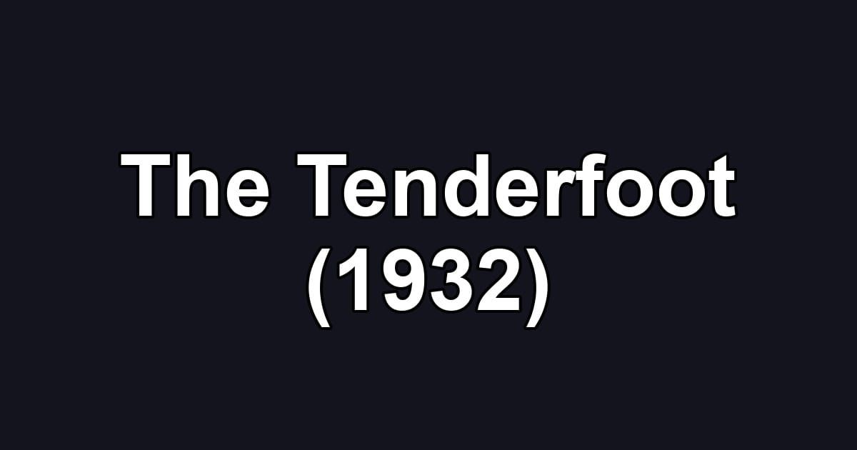 The Tenderfoot (1932)