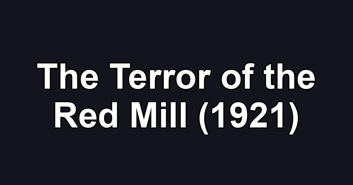 The Terror of the Red Mill (1921)