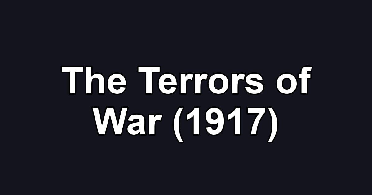 The Terrors of War (1917)