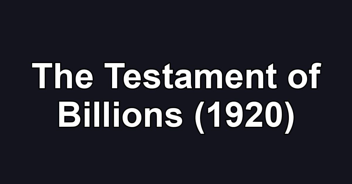The Testament of Billions (1920)