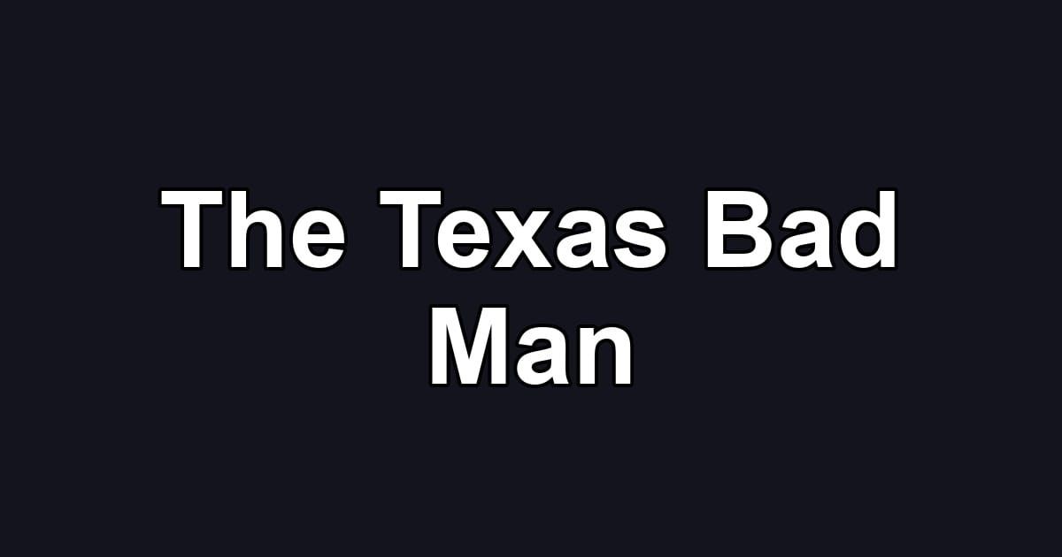 The Texas Bad Man