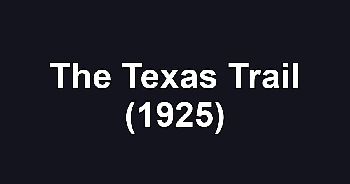 The Texas Trail (1925)