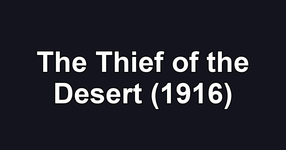The Thief of the Desert (1916)