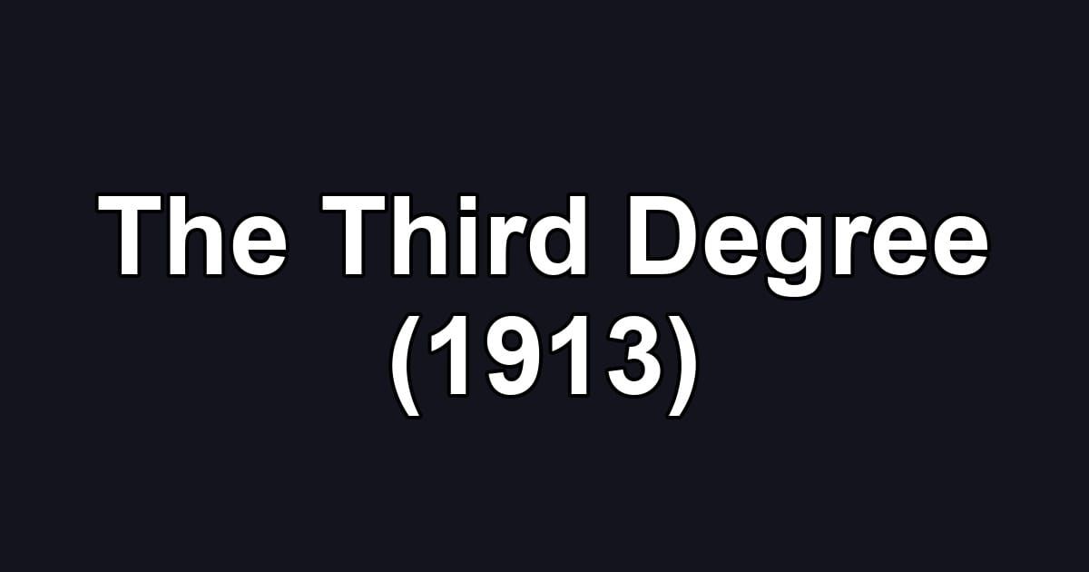 The Third Degree (1913)