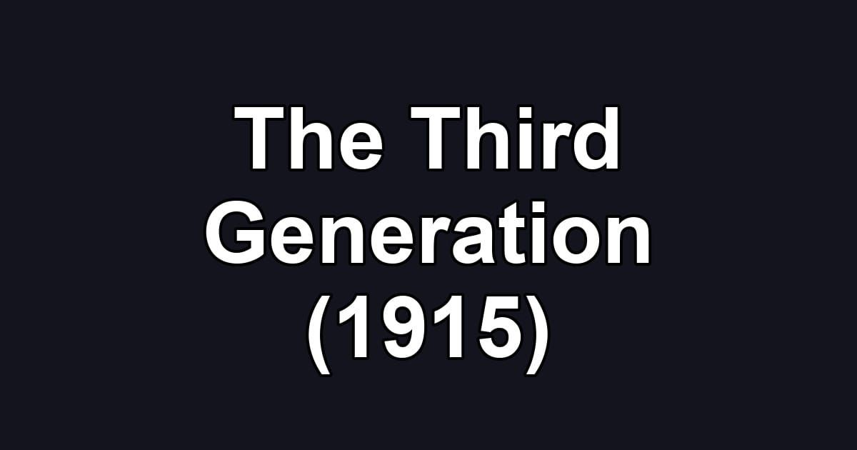 The Third Generation (1915)