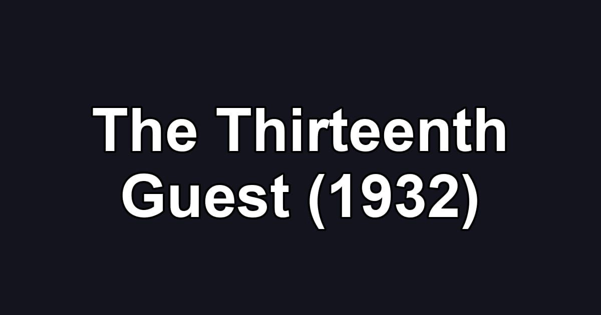The Thirteenth Guest (1932)