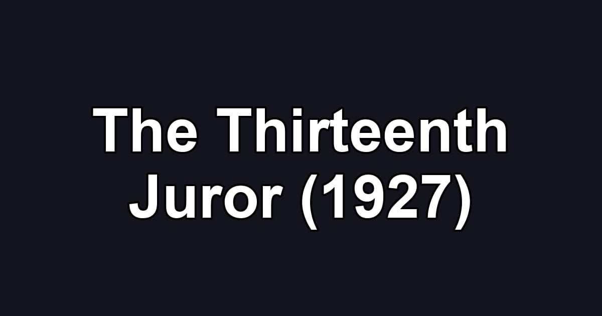 The Thirteenth Juror (1927)
