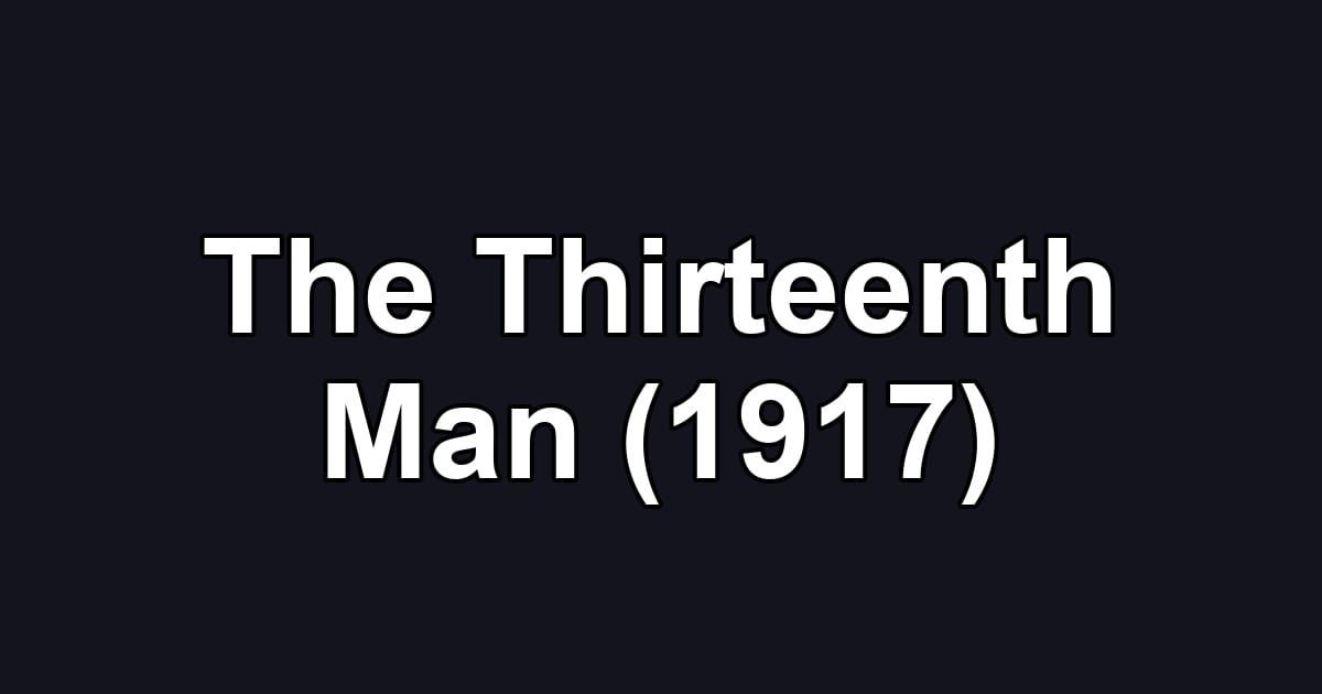 The Thirteenth Man (1917)