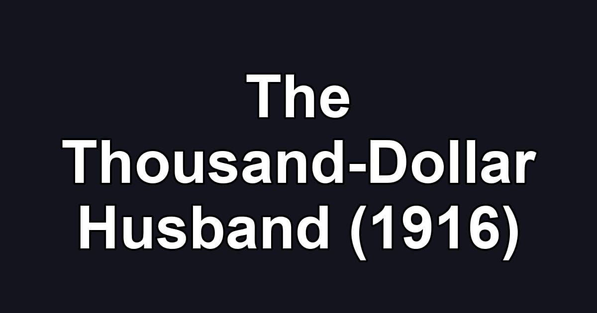 The Thousand-Dollar Husband (1916)