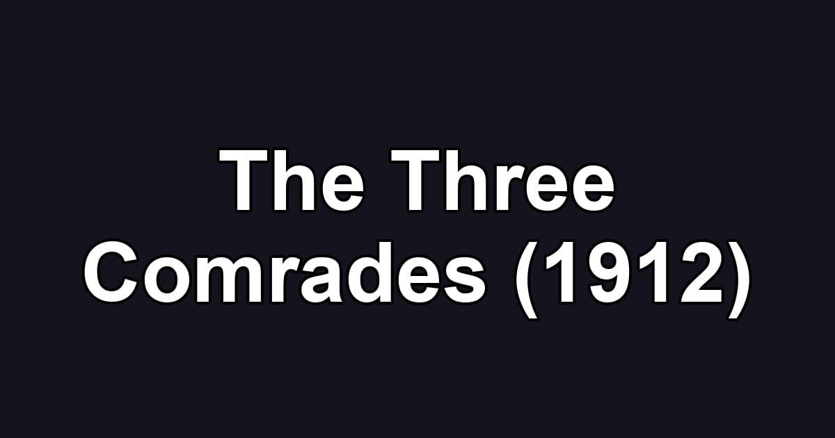The Three Comrades (1912)