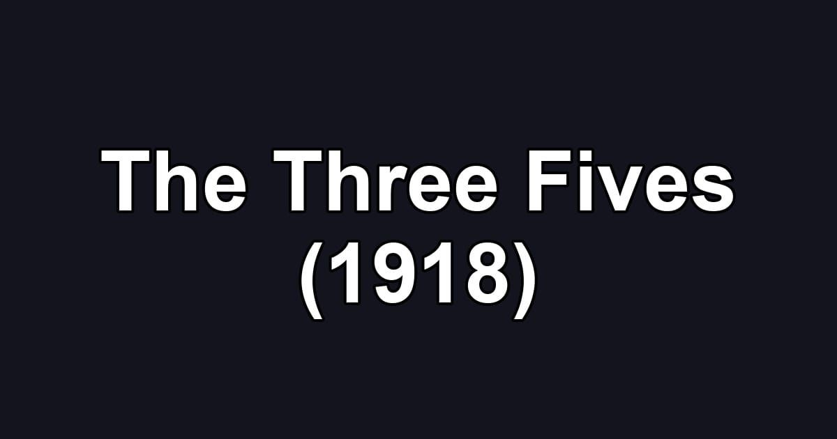 The Three Fives (1918)