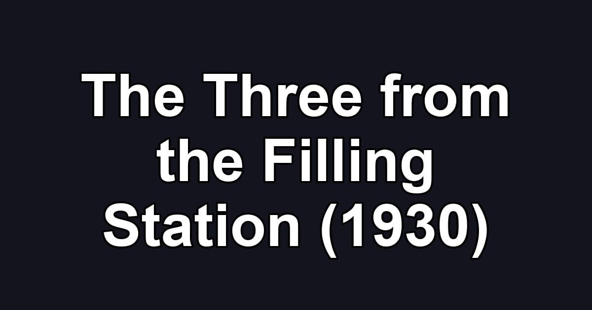 The Three from the Filling Station (1930)