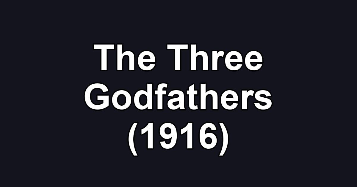 The Three Godfathers (1916)