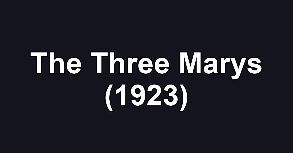 The Three Marys (1923)