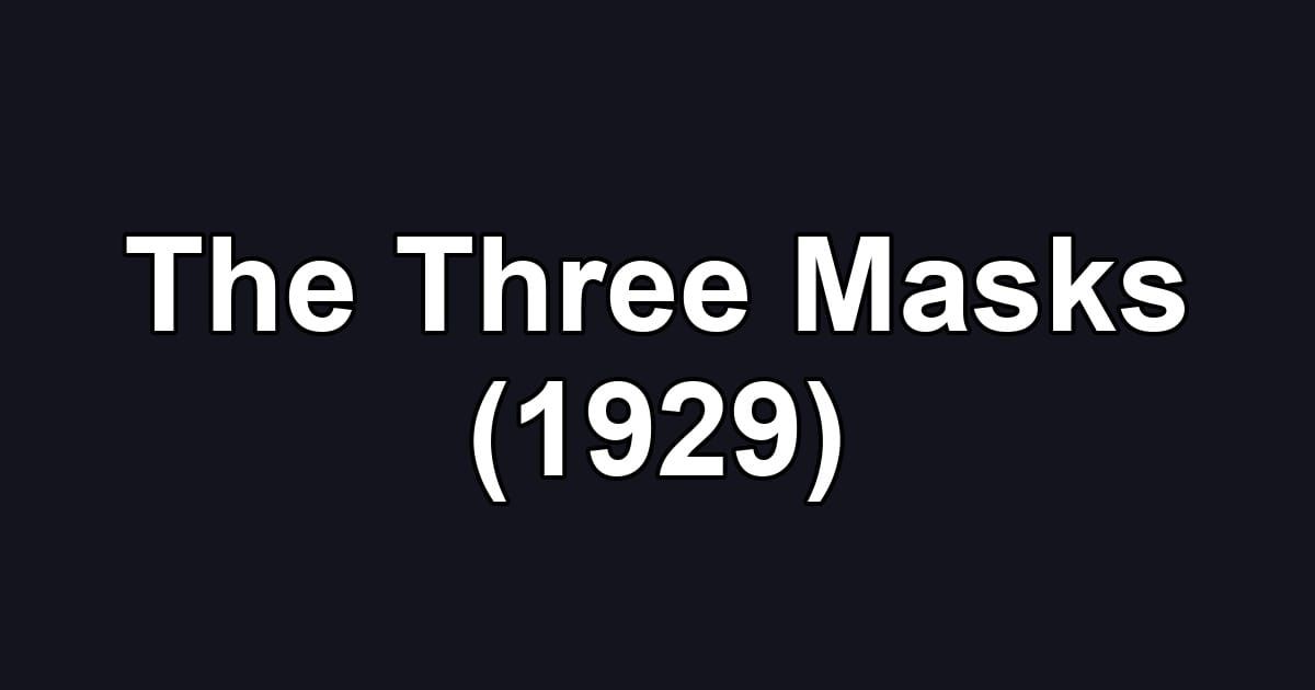 The Three Masks (1929)