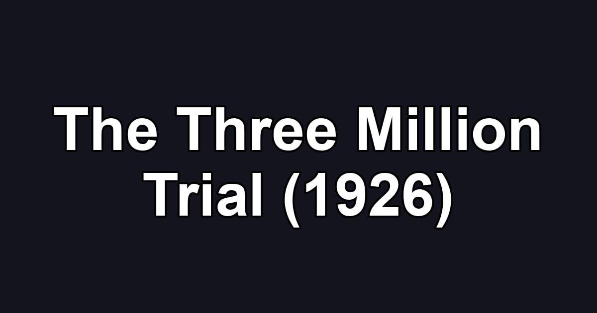 The Three Million Trial (1926)