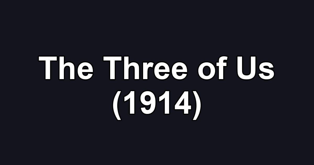 The Three of Us (1914)