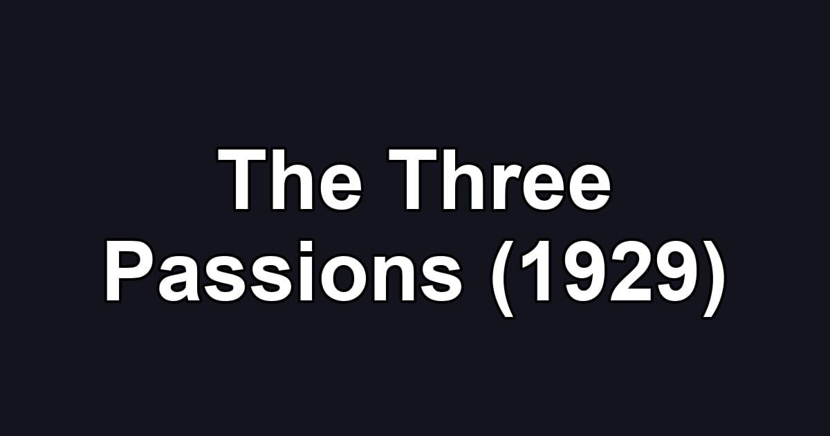The Three Passions (1929)