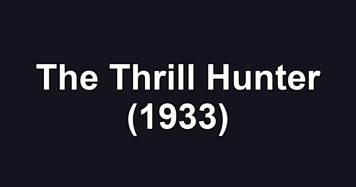 The Thrill Hunter (1933)