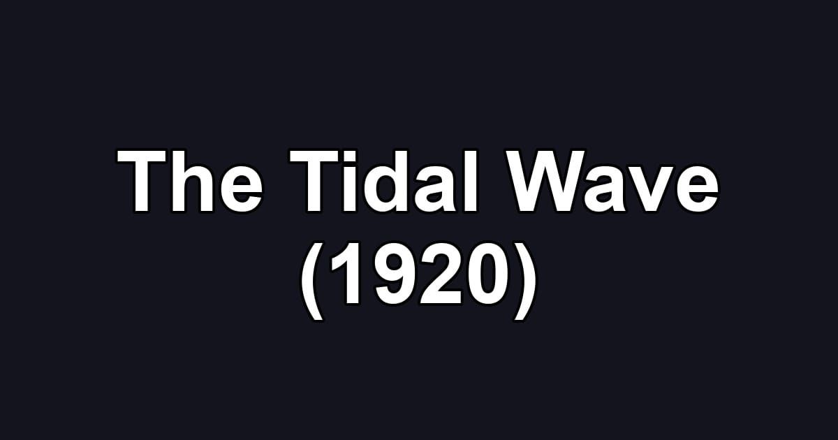 The Tidal Wave (1920)