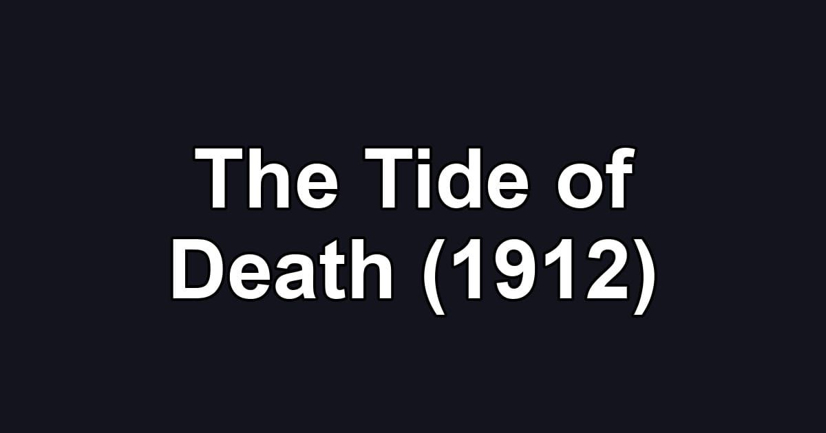 The Tide of Death (1912)